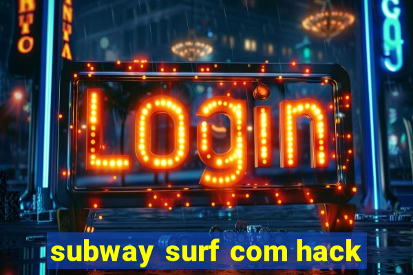 subway surf com hack